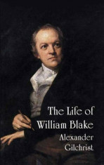 The Life of William Blake, Paperback/Alexander Gilchrist foto