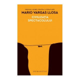 Civilizatia spectacolului - Mario Vargas Llosa