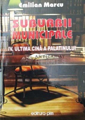 Suburbii municipale Vol. 4 Ultima cina a palatinului - 2010 - Emilian Marcu ($Q127) foto