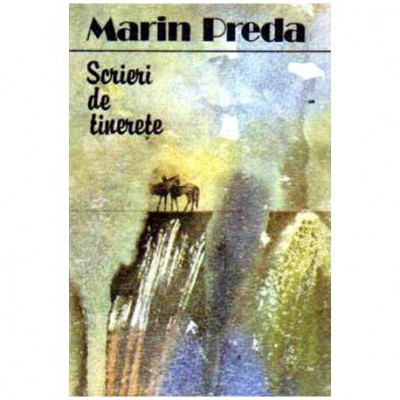 Marin Preda - Scrieri de tinerete - 108710 foto