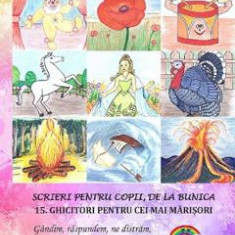 Scrieri pentru copii, de la bunica Vol.15: Ghicitori pentru cei mai marisori - Victoria Furcoiu