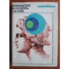 Al. Tanase - Introducere in filozofia culturii (1968, editie cartonata)