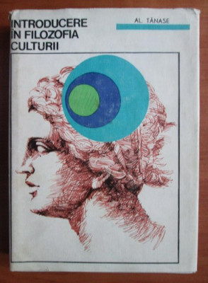 Al. Tanase - Introducere in filozofia culturii (1968, editie cartonata) foto