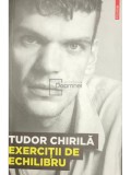 Tudor Chirila - Exercitii de echilibru (Editia: 2012)