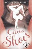 Circus Shoes | Noel Streatfeild