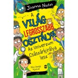 A vil&aacute;g legrosszabb oszt&aacute;lya Az Univerzum Cs&aacute;sz&aacute;rkir&aacute;lya lesz - Joanna Nadin