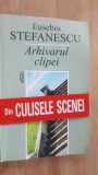 Arhivarul clipei din culisele scenei- Eusebiu Stefanescu