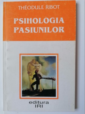Psihologia Pasiunilor - Theodule RIBOT foto