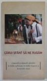 CARUI SFANT SA NE RUGAM , 2011