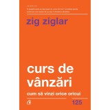 Curs de vanzari. Cum sa vinzi orice oricui. Ed a II a , Zig Ziglar, Curtea Veche