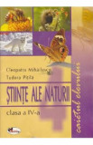 Stiinte Ale Naturii - Clasa 4 - Caiet - Cleopatra Mihailescu, Tudora Pitila, Auxiliare scolare