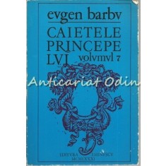 Caietele Princepelui VII - Eugen Barbu