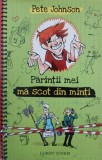 Parintii mei ma scot din minti - Pete Johnson