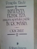 Pompiliu Eliade - Influenta Franceza asupra spiritului public in Romania. Origine (Editia: 1982)