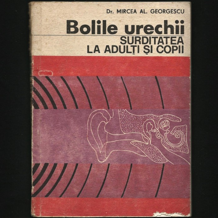 BOLILE URECHII - SURDITATEA LA ADULȚI ȘI COPII - ORL - DR. MIRCEA GEORGESCU