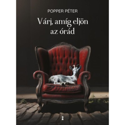 V&amp;aacute;rj, am&amp;iacute;g elj&amp;ouml;n az &amp;oacute;r&amp;aacute;d - Rekviem Indi&amp;aacute;&amp;eacute;rt - Popper P&amp;eacute;ter foto