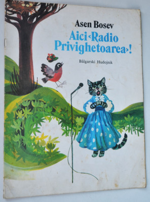 Carte povesti - Aici Radio Privighetoarea - Asen Bosev - Format Mare 1983 foto