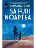 Cumpara ieftin Sa furi noaptea/Romana Petri