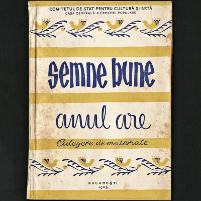 SEMNE BUNE ANUL ARE - CULEGERE DE MATERIALE FORMAȚII ARTISTICE DE AMATORI, 1962 foto