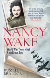 Nancy Wake: World War Two&#039;s Most Rebellious Spy