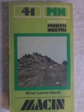 Muntii Macin - Mihail Gabriel Albota, Harta inclusa, Editura Sport-Turism 1986, Colectia Muntii Nostri, Carte Geografie