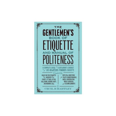 The Gentleman&amp;#039;s Book of Etiquette and Manual of Politeness foto
