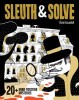Sleuth &amp; Solve: 20+ Mind-Twisting Mysteries