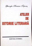 Atelier de Istorie Literara - Gh. Hrimiuc-Toporas, Junimea 1999, Roman, Beletristica, 302 Pagini