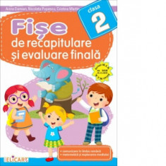 Fise de recapitulare si evaluare finala pentru clasa a II-a: Comunicare in limba romana. Matematica si explorarea mediului