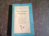 THE COLOUR PROBLEM - ANTHONY H. RICHMOND (CARTE IN LIMBA ENGLEZA)