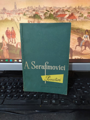 Serafimovici, Povestiri, Mișcă, pui de năp&amp;acirc;rcă!, Cartea Rusă, București 1959 120 foto