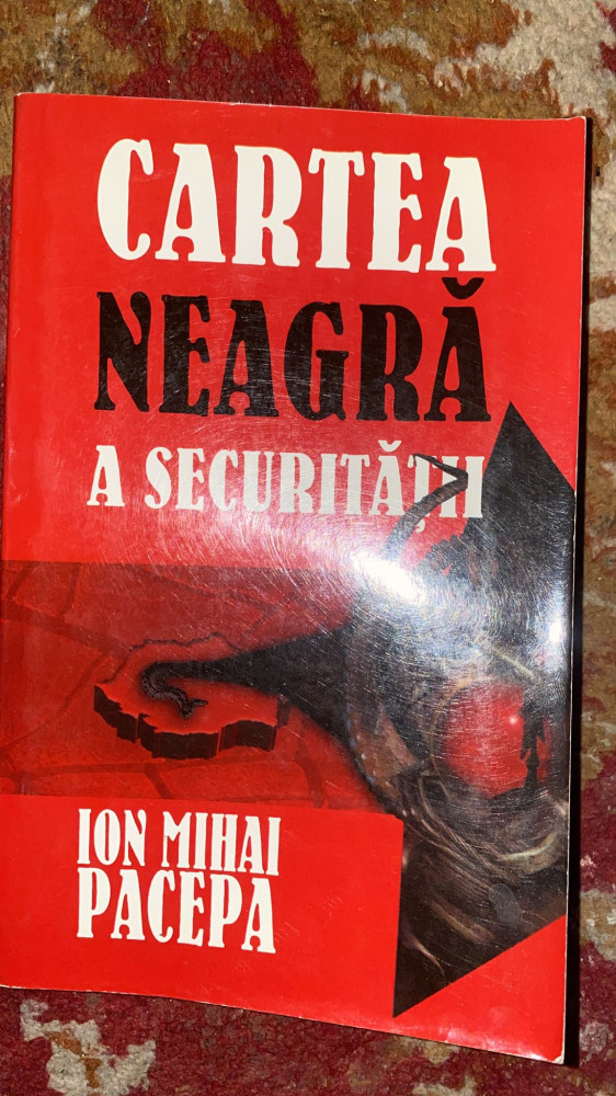 ION MIHAI PACEPA,CARTEA NEAGRA A SECURITATII DIN ROMANIA/VOLUMUL I,309  pagini | Okazii.ro