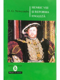 D. G. Newcombe - Henric VIII și reforma engleză (editia 2007)