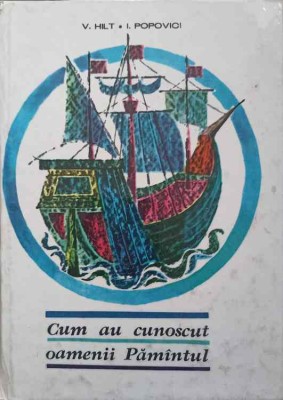 CUM AU CUNOSCUT OAMENII PAMANTUL-V. HILT, I. POPOVICI-231087 foto