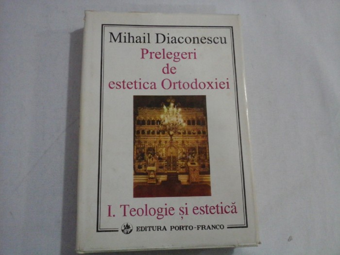 PRELEGERI DE ESTETICA ORTODOXIEI vol. I. Teologie si estetica - Mihail DIACONESCU (dedicatie si autograf)