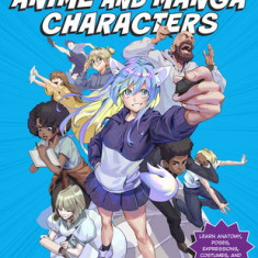 Design Your Own Anime and Manga Characters: Step-By-Step Lessons for Creating and Drawing Unique Characters - Learn Anatomy, Poses, Expressions, Costu