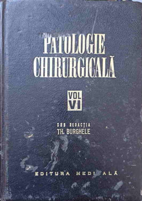 PATOLOGIA CHIRURGICALA VOL.VI-TH. BURGHELE foto