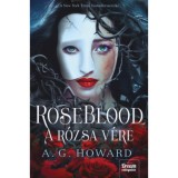 RoseBlood - A R&oacute;zsa V&eacute;re - A.G. Howard
