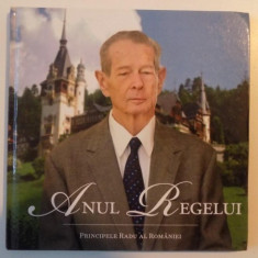 ANUL REGELUI de PRINCIPELE RADU AL ROMANIEI , Bucuresti 2011