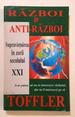 Razboi si anti-razboi. Supravietuirea in zorii secolului XXI - Alvin Toffler foto