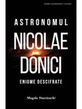 Cumpara ieftin Astronomul Nicolae Donici. Enigme descifrate/Magda Stavinschi
