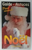 GUIDE - ASTUCES , POUR REUSSIR NOEL par MARGUERITE RUSSO , 1995