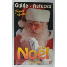 GUIDE - ASTUCES , POUR REUSSIR NOEL par MARGUERITE RUSSO , 1995