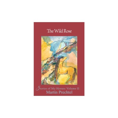 The Wild Rose, Volume 2: Stories of My Horses foto