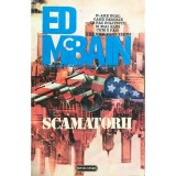 Ed McBain - Scamatorii (Editia: 1993)