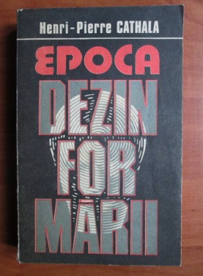 Henri Pierre Cathala - Epoca dezinformarii foto