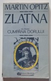 Martin Opitz - Zlatna sau despre Cumpăna dorului (cu autograful traducătorului)