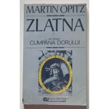 Martin Opitz - Zlatna sau despre Cumpăna dorului (cu autograful traducătorului)