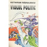 Octavian Radulescu - Violul politic (Editia: 1995)