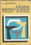 Cartea muncitorului de instalatii sanitare interioare - A. Simonetti